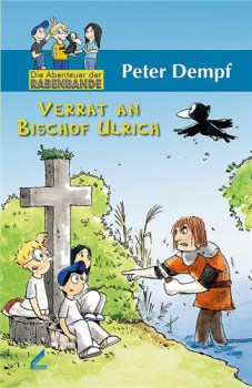 Kinderkrimi_Verrat an Bischof Ulrich, Abenteuer der Rabenbande
